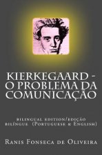 Kierkegaard: o problema da comunicacao: Bilingual edition (Portuguese & English)