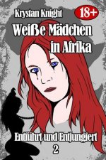 Weiße Mädchen in Afrika - Entführt und Entjungfert 2: Gefangen von den Gotteskriegern