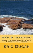 New & Improved: Being Transformed By Grace, A Study of Galatians