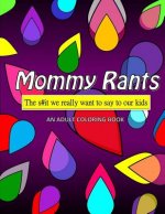 Mommy Rants: The s#it we really want to say to our kids