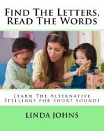 Find The Letters, Read The Words: Learn The Alternative Spellings for Short Sounds