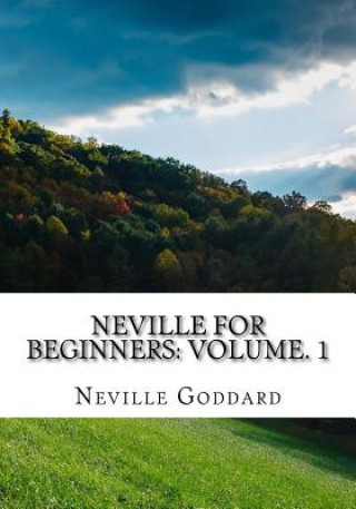 Neville For Beginners: Volume. 1