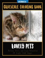 Lovely Pets: Grayscale Coloring Book, Relieve Stress and Enjoy Relaxation 24 Single Sided Images