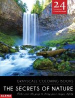 The Secrets of Nature: Grayscale coloring books: Color over the gray to bring your images lifely with 24 stunning grayscale images