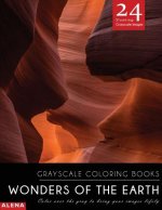 Wonders of the Earth: Grayscale coloring books: Color over the gray to bring your images lifely with 24 stunning grayscale images