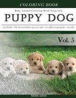 Puppy Dog-Baby Animal Coloring Book Greyscale: Creativity and Mindfulness Sketch Greyscale Coloring Book for Adults and Grown ups