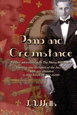 Pomp and Circumstance: Further adventures with The Merry Millionaire. Entering into the spirit of the Jazz Age with gay abandon. A story base