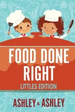 Food Done Right: Littles Edition