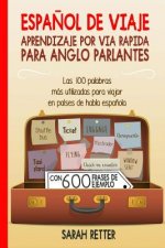 Espanol De Viaje: Aprendizaje por Via Rapida para Anglo Parlantes: Las 100 palabras más utilizadas para viajar en países de habla espa?o