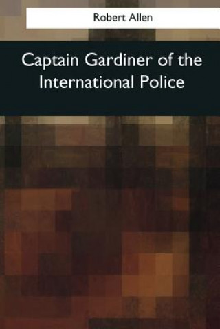 Captain Gardiner of the International Police