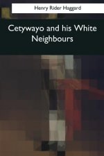 Cetywayo and his White Neighbours