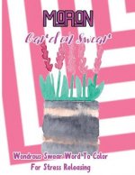 Moron: Garden Swear: Wondrous Swear Word To Color For Stress Releasing