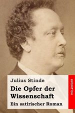 Die Opfer der Wissenschaft: Ein satirischer Roman
