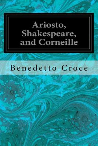 Ariosto, Shakespeare, and Corneille