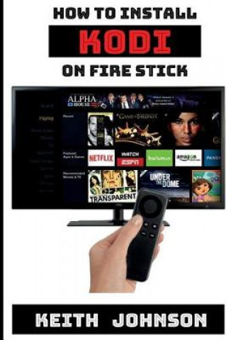 How to Install Kodi on Fire Stick: A Simple Step-By-Step Guide to Install Kodi - Plus Tons More!