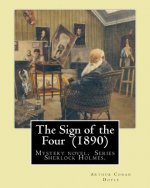 The Sign of the Four (1890) by: Arthur Conan Doyle: Mystery Novel, Series Sherlock Holmes.