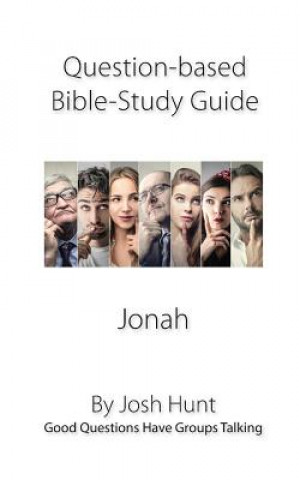 Question-based Bible Study Guide -- Jonah: Good Questions Have Groups Talking