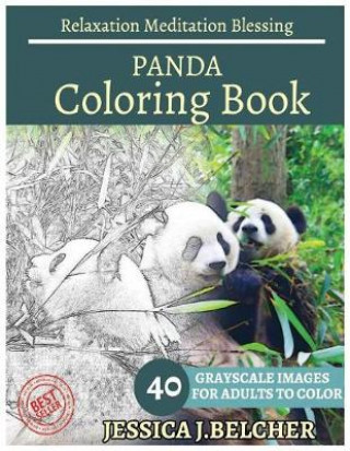 Panda Coloring Book for Adults Relaxation Meditation Blessing: Sketches Coloring Book 40 Grayscale Images