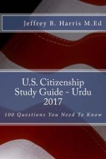 U.S. Citizenship Study Guide- Urdu: 100 Questions You Need To Know