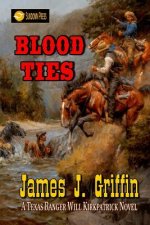 Blood Ties: A Texas Ranger Will Kirkpatrick Novel