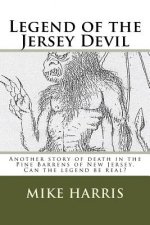 Legend of the Jersey Devil: Another story of death in the Pine Barrens of New Jersey. Can the legend be real?