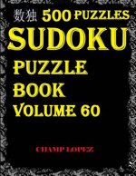 Sudoku: 500+Sudoku Puzzles(Easy, Medium, Hard, Very Hard)(Sudoku Puzzle)(Volume 60): SUDOKU:500+Sudoku Puzzles(Easy, Medium, H