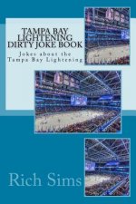 Tampa Bay Lightening Dirty Joke Book: Jokes about the Tampa Bay Lightening