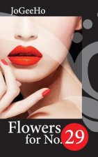 Flowers for No. 29: 2 women. 2 worlds. 2 broken lives. Looking for love, comfort and sanity in the most unlikely of places.