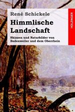 Himmlische Landschaft: Skizzen und Naturbilder von Badenweiler und dem Oberrhein