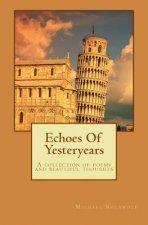 Echoes Of Yesteryears: A collection of poems and beautiful thoughts