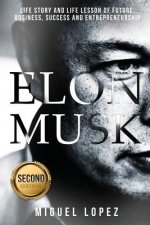 Elon Musk: Life Story and Life Lesson of Future, Business, Success and Entrepreneurship (Elon Musk, Ashlee Vance, Tesla, Entrepre
