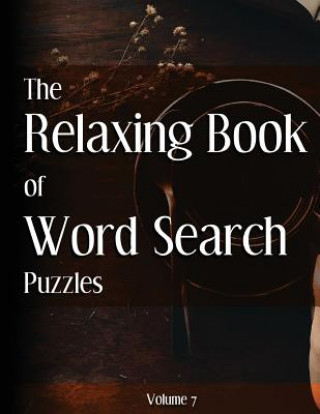 The Relaxing Book of Word Search Puzzles Volume 7