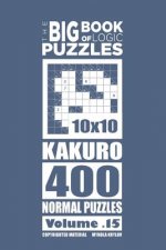 Big Book of Logic Puzzles - Kakuro 400 Normal (Volume 15)
