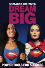 Dream Big: The Power Tools of Success