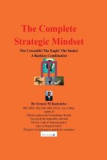 The Complete Strategic Mindset: The Crocodile! The Eagle! The Snake!: A Ruthless Combination