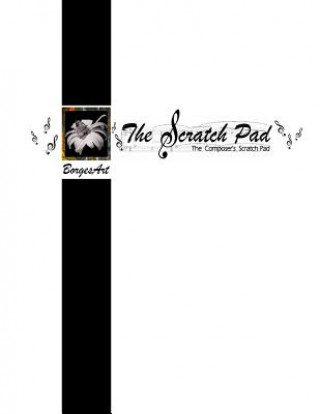 The Composers Scratch Pad: The Scratch Pad