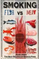 Smoking Fish vs Meat: The Best Recipes of Smoked Food