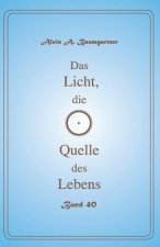 Das Licht, die Quelle des Lebens - Band 40