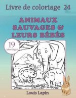 Livre de coloriage animaux sauvages & leurs bébés: 19 coloriages