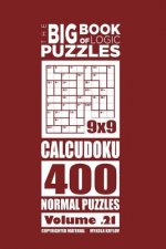 Big Book of Logic Puzzles - Calcudoku 400 Normal (Volume 21)