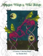 Dragon Wings and Wild Things: A Fantasy Coloring Book
