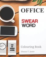Office Swear Word Colouring Book: Get assertive and abuse the sh*t out of them!