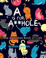 A is for A**hole: The Alphabet Book of Cats