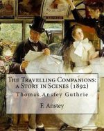 The Travelling Companions: a Story in Scenes (1892). By: F. Anstey, illustrated By: J. Bernard Partridge: Sir John Bernard Partridge (11 October