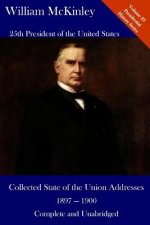 William McKinley: Collected State of the Union Addresses 1897 - 1900: Volume 23 of the Del Lume Executive History Series