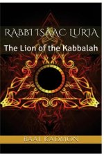 Rabbi Isaac Luria: The Lion of the Kabbalah