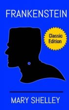 Frankenstein: Or, The Modern Prometheus