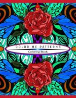 Color Me Patterns Coloring Book: 50 Templates to Color and Relax