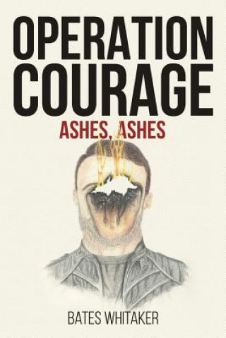 Operation Courage: Ashes, Ashes