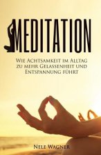 Meditation: Wie Achtsamkeit im Alltag zu mehr Gelassenheit und Entspannung führt